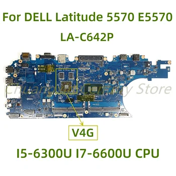 Pogodan za DELL laptop Latitude 5570 E5570 matična ploča LA-C642P s procesorom I5-6300U I7-6600U GPU: 4 GB, 100% testirano radi Potpuno